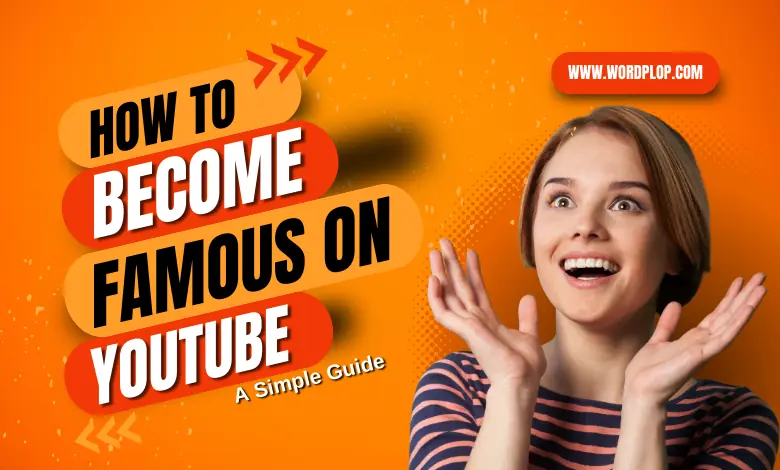 how to become famous on YouTube