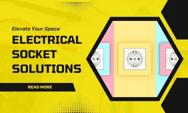 electrical socket solutions