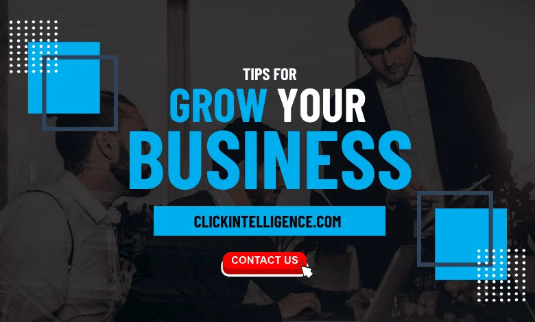 Tips for growing your business from ClickIntelligence.